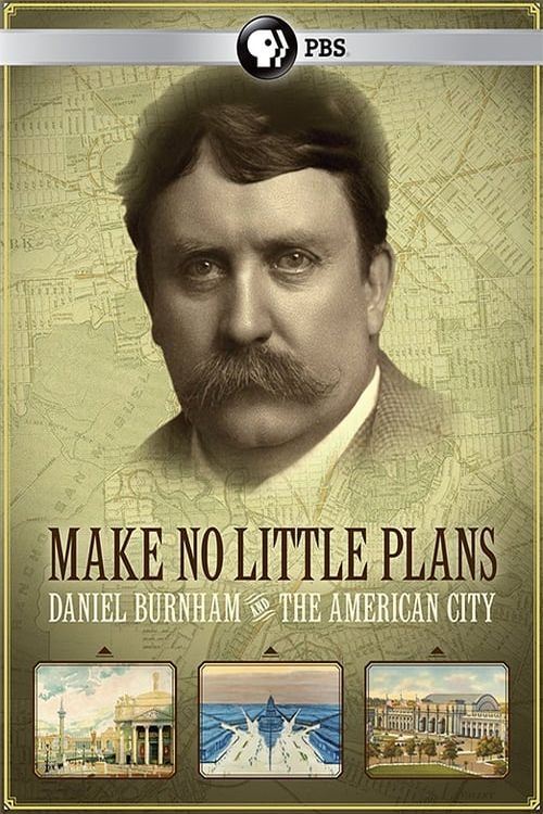 Постер Make No Little Plans: Daniel Burnham and the American City